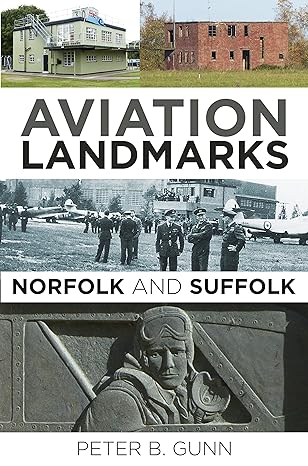 aviation landmarks norfolk and suffolk 1st edition peter b gunn 0750962364, 978-0750962360