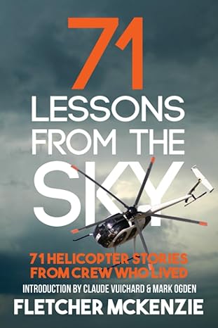 71 lessons from the sk 71 helicopter stes from crew wholived 1st edition fletcher mckenzie 047349308x,
