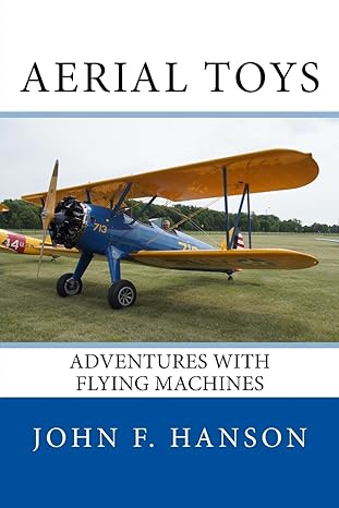 aerial toys adventures with flying machines 1st edition john f hanson 1544609051, 978-1544609058