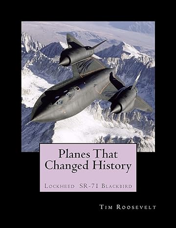 planes that changed history lockheed sr 71 blackbird 1st edition tim roosevelt ,john malcolm brown ,oliver