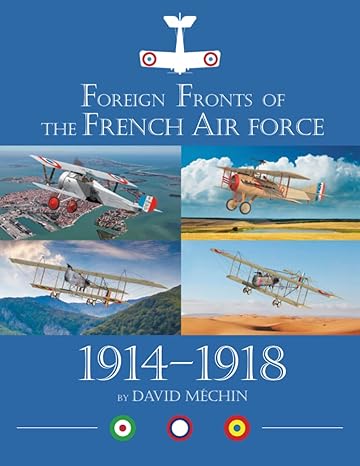 foreign fronts of the french air force 1914 1919 1st edition david m chin 1953201709, 978-1953201706