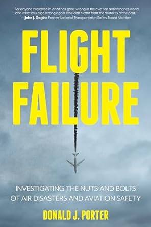 flight failure investigating the nuts and bolts of air disasters and aviation safety 1st edition donald j