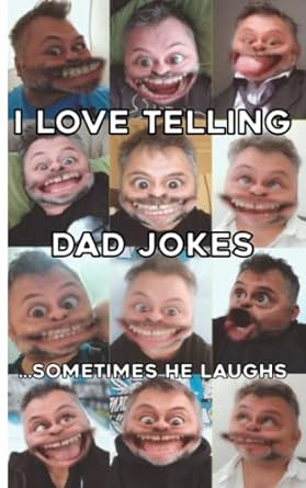 i love telling dad jokes sometimes he laughs  glen fredericks 979-8361244911