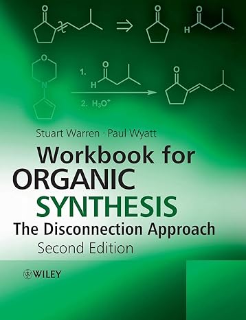 workbook for organic synthesis the disconnection approach 2nd edition stuart warren ,paul wyatt 0470712260,