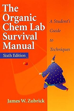 the organic chem lab survival manual a students guide to techniques 6th edition james w zubrick 0471215201,