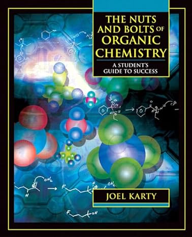 the nuts and bolts of organic chemistry a students guide to success 1st edition joel karty 0805331174,