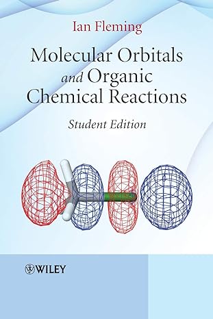 molecular orbitals and organic chemical reactions student edition 1st edition ian fleming 0470746599,