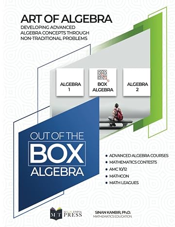 art of algebra developing advanced algebra concepts through non traditional problems out of the box algebra