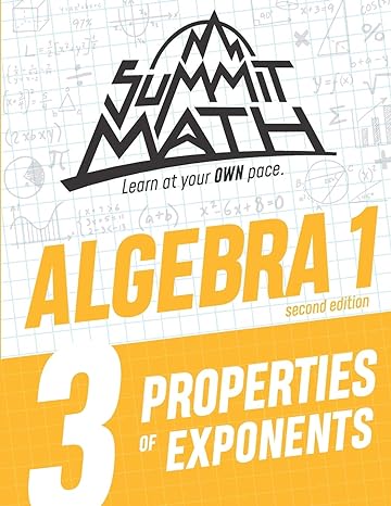 summit math learn at your own pace algebra 1 3 properties of exponents 1st edition alex joujan 1712961802,