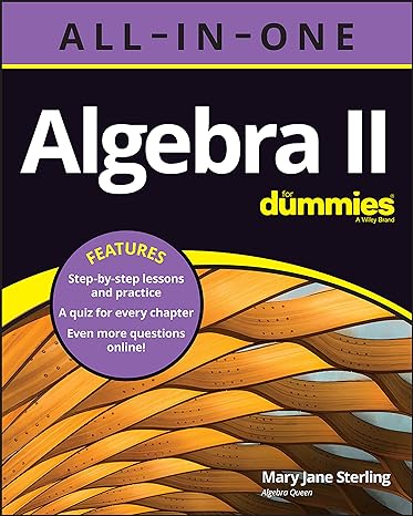 algebra ii all in one for dummies 1st edition mary jane sterling 1119896266, 978-1119896265