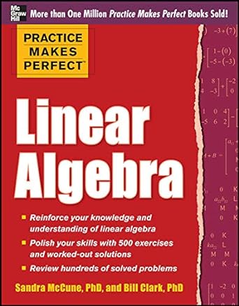 linear algebra practice makes perfect 1st edition sandra luna mccune, william clark 0071778438, 978-0071778435