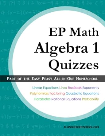 ep math algebra 1 quizzes part of easy peasy all in one homeschool 1st edition hae young lee 979-8516688034