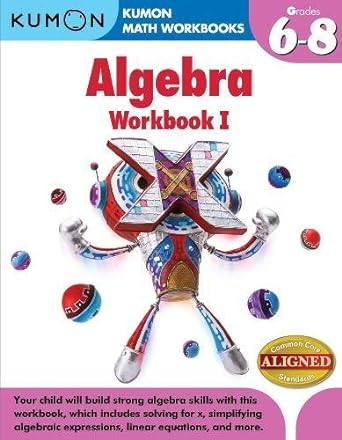 kumon math workbooks algebra workbook i grades 6-8 1st edition jason wang, kumon publishing 193580085x,