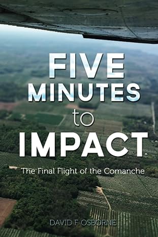 five minutes to impact the final flight of the comanche 1st edition david f osborne ,dr jerry e white