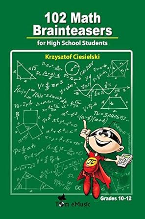 02 math brainteasers for high school students grades 10-12 1st edition krzysztof ciesielski, nanook math,