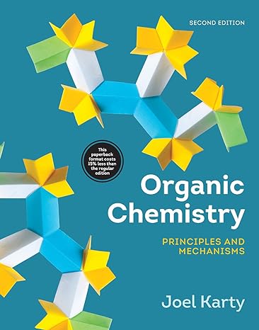 organic chemistry principles and mechanisms 2nd edition joel karty 039366354x, 978-0393663549