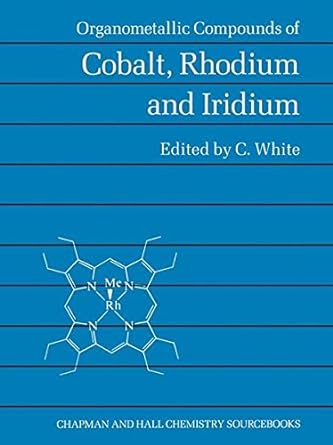 organometallic compounds of cobalt rhodium and iridium 1st edition clare white 1461374774, 978-1461374770