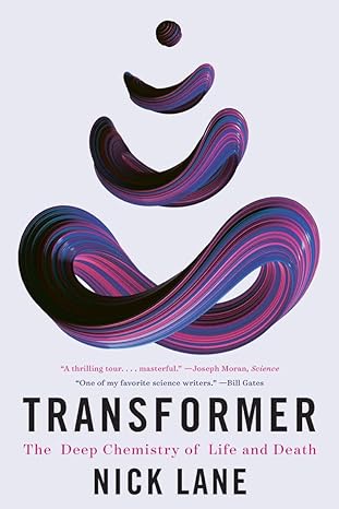 transformer the deep chemistry of life and death 1st edition nick lane 1324064501, 978-1324064503