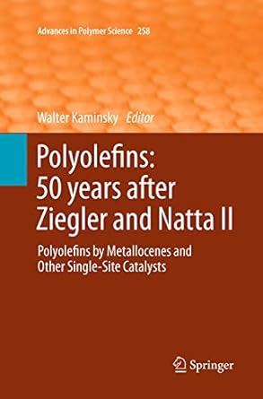 polyolefins 50 years after ziegler and natta ii polyolefins by metallocenes and other single site catalysts