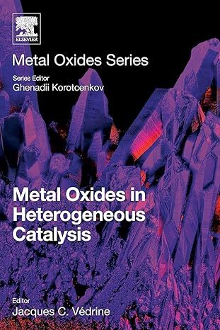 metal oxides in heterogeneous catalysis 1st edition jacques c vedrine 0128116315, 978-0128116319