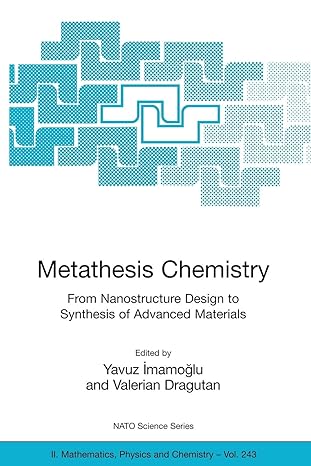 metathesis chemistry from nanostructure design to synthesis of advanced materials 2007th edition yavuz