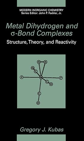 metal dihydrogen and a bond complexes structure theory and reactivity 1st edition gregory j kubas 1475775385,