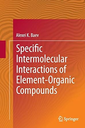 specific intermolecular interactions of element organic compounds 1st edition alexei k baev 3319360337,