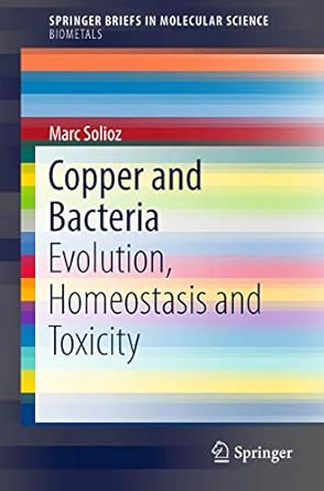 copper and bacteria evolution homeostasis and toxicity 1st edition marc solioz 331994438x, 978-3319944388