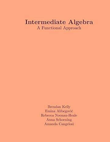 intermediate algebra a functional approach 1st edition brendan kelly ,emina alibegovic ,rebecca noonan-heale