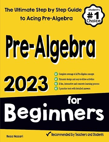 pre algebra for beginners the ultimate step by step guide to acting pre algebra 1st edition reza nazari