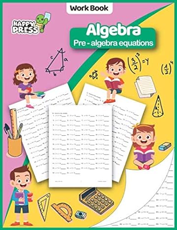 work book algebra pre algebra equations 1st edition happy turtle press 1649280424, 978-1649280428
