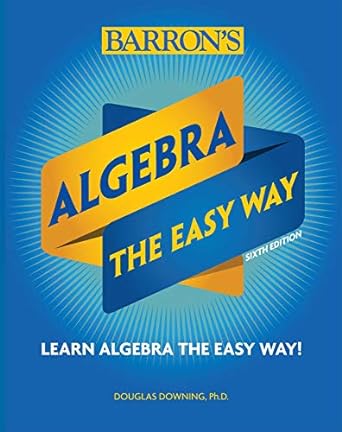 barrons algebra the easy way learn algebra the easy way 6th edition douglas downing 1438012136, 978-1438012131