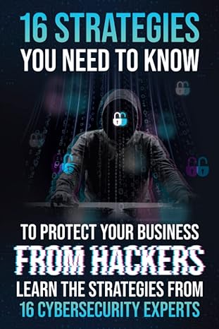 16 strategies you need to know to protect your business from hackers learn the strategies from 16