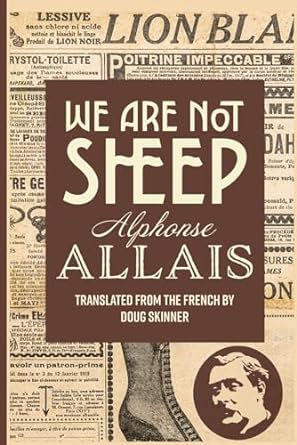 we are not sheep  alphonse allais ,doug skinner 979-8988185024