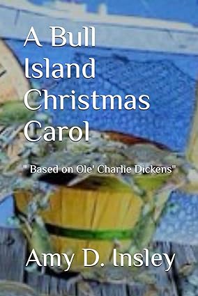 a bull island christmas carol based on ole charlie dickens  amy d insley 979-8864751978