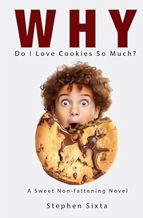 why do i love cookies so much  stephen sixta 979-8866062706