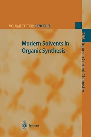 modern solvents in organic synthesis 1st edition paul knochel ,j auge ,b betzemeier ,b cornils ,d p curran ,p