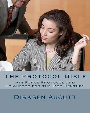 the protocol bible air force protocol and etiquette for the 21st century 1st edition dirksen l. aucutt