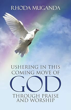 ushering in this coming move of god through praise and worship 1st edition rhoda muganda 1512713635,