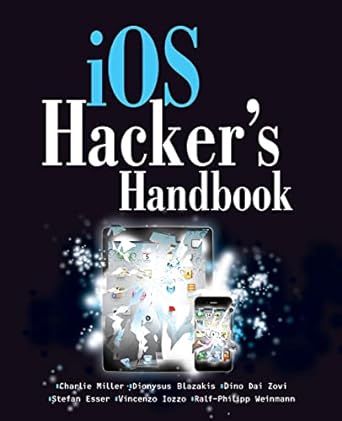 ios hackers handbook 1st edition charlie miller ,dion blazakis ,dino daizovi ,stefan esser ,vincenzo iozzo