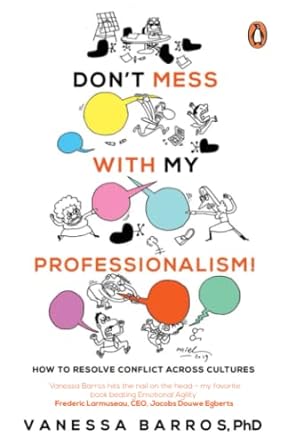 don t mess with my professionalism how to resolve conflict across cultures 1st edition vanessa barros ,ouided