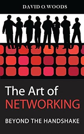 the art of networking beyond the handshake 1st edition david woods 0615756867, 978-0615756868