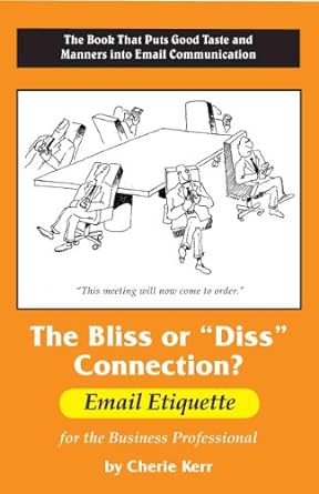 the bliss or diss connection email etiquette for the business professional 1st edition cherie kerr ,jim doody