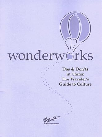 wonderworks dos and donts in china the travelers guide to culture 1st edition wilson learning corporation