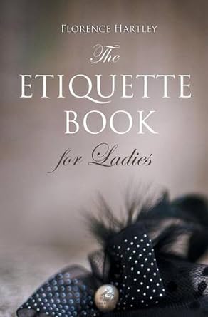 the etiquette book for ladies 1st edition florence hartley 1910150088, 978-1910150085