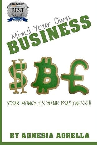 mind your own business your money is your business 1st edition agnesia agrella 1980785201, 978-1980785200