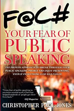 face your fear of public speaking the proven approach to break through your public speaking phobia and enjoy