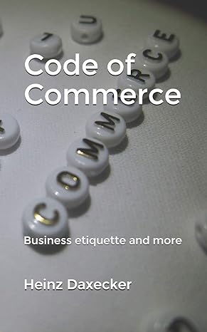 code of commerce business etiquette and more 1st edition heinz daxecker ,nikolett nakity 3200071583,
