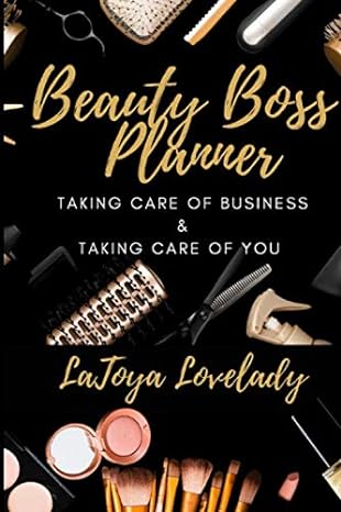 beauty boss planner taking care of business and taking care of you 1st edition latoya lovelady 979-8657082234