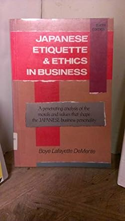 japanese etiquette and ethics in business 1st edition boye de mente 0844285307, 978-0844285306